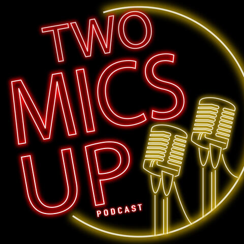 Two Mics Up Podcast | Sports, Culture & Celebrity Interviews
